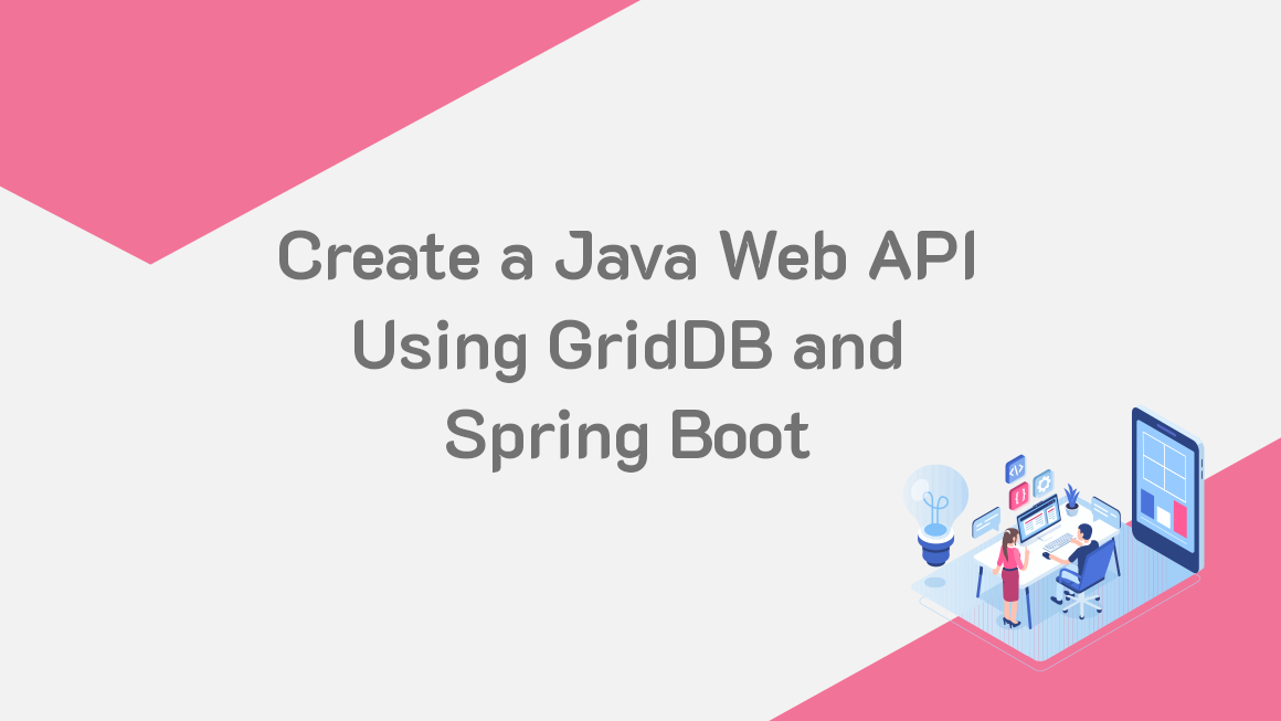 Create A Java Web API Using GridDB And Spring Boot | GridDB: Open ...